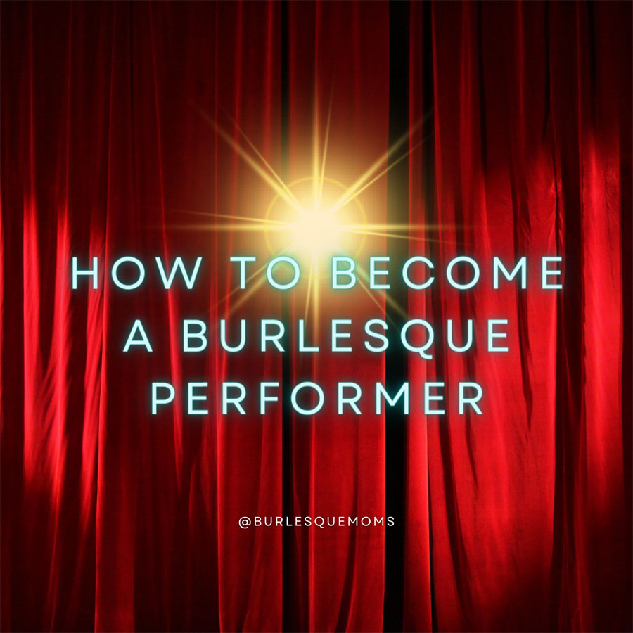 How to Become a Burlesque Performer