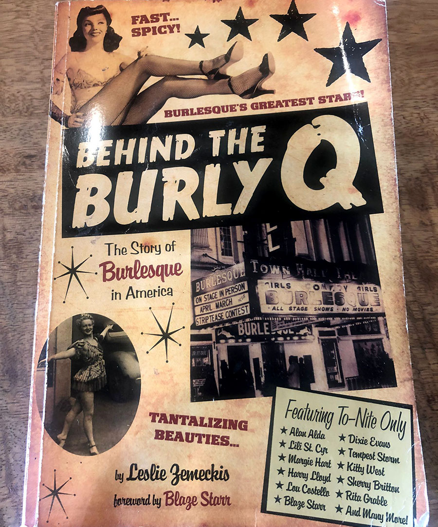 Behind the BURLY Q: The Story of Burlesque in America by Leslie Zemeckis