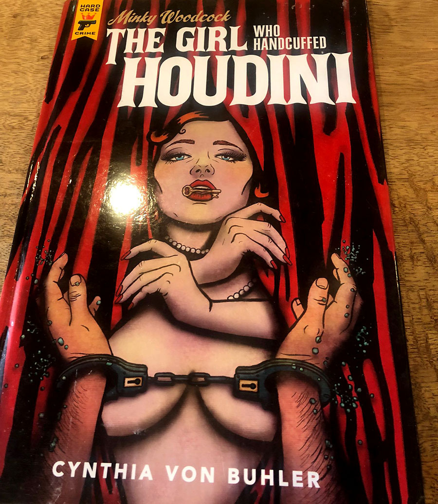 Minky Woodcock The Girl Who Handcuffed Houdini by Cynthia Von Buhler