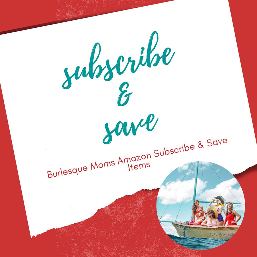 Burlesque Moms Amazon Subscribe and Save Items